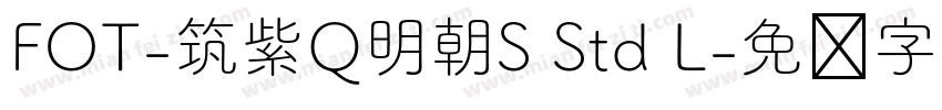FOT-筑紫Q明朝S Std L字体转换